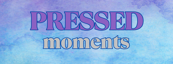 Pressed Moments